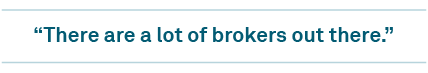 “There are a lot of brokers out there.”