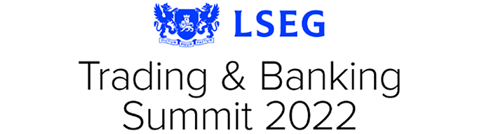 LSEG Trading & Banking Summit 2022